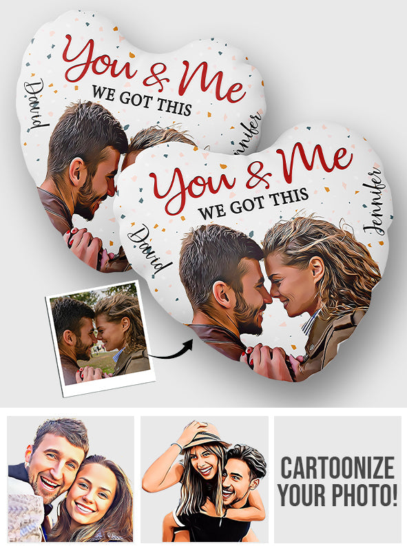 You And Me We Got This - Personalized Couple Shaped Pillow