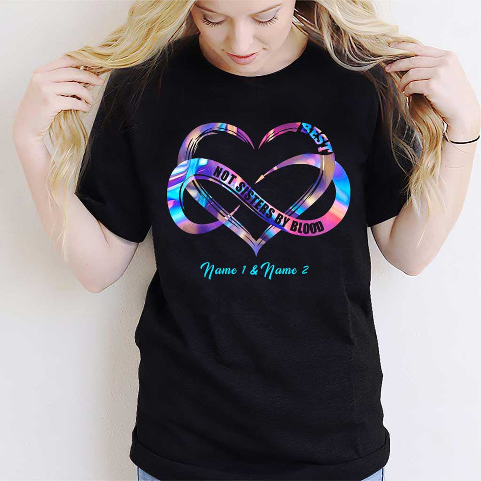 Not Sisters By Blood But Sisters By Heart - Personalized Bestie T-shirt and Hoodie