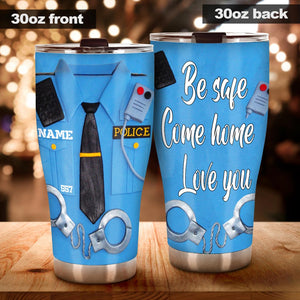 Be Safe Come Home - Police Personalized Tumbler