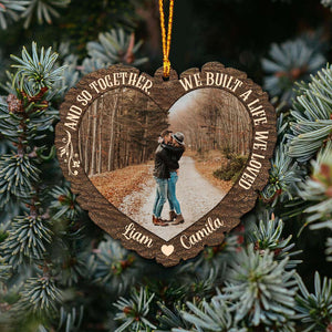 And So Together We Built A Life We Loved - Personalized Christmas Couple Ornament (Printed On Both Sides)