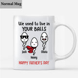We Used To Live In Your Balls - Personalized Father Mug