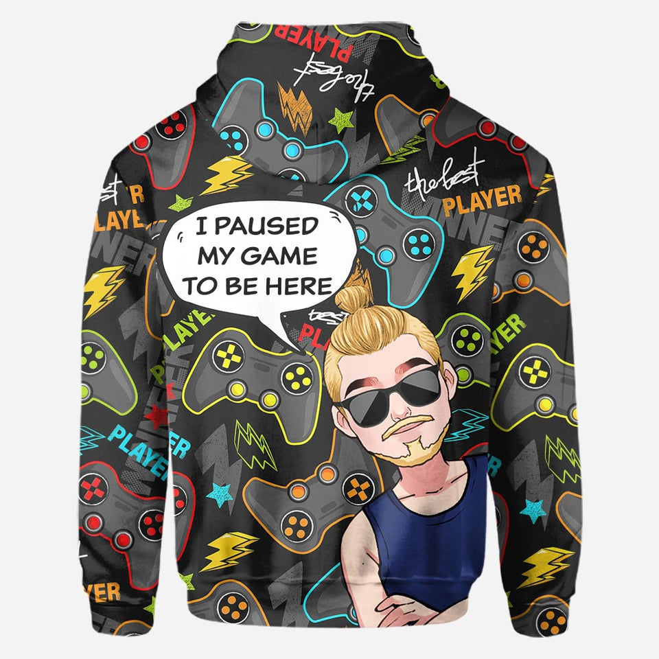 I Paused My Game To Be Here - Personalized Video Game All Over Shirt