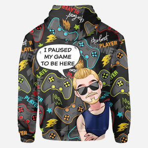 I Paused My Game To Be Here - Personalized Video Game All Over Shirt