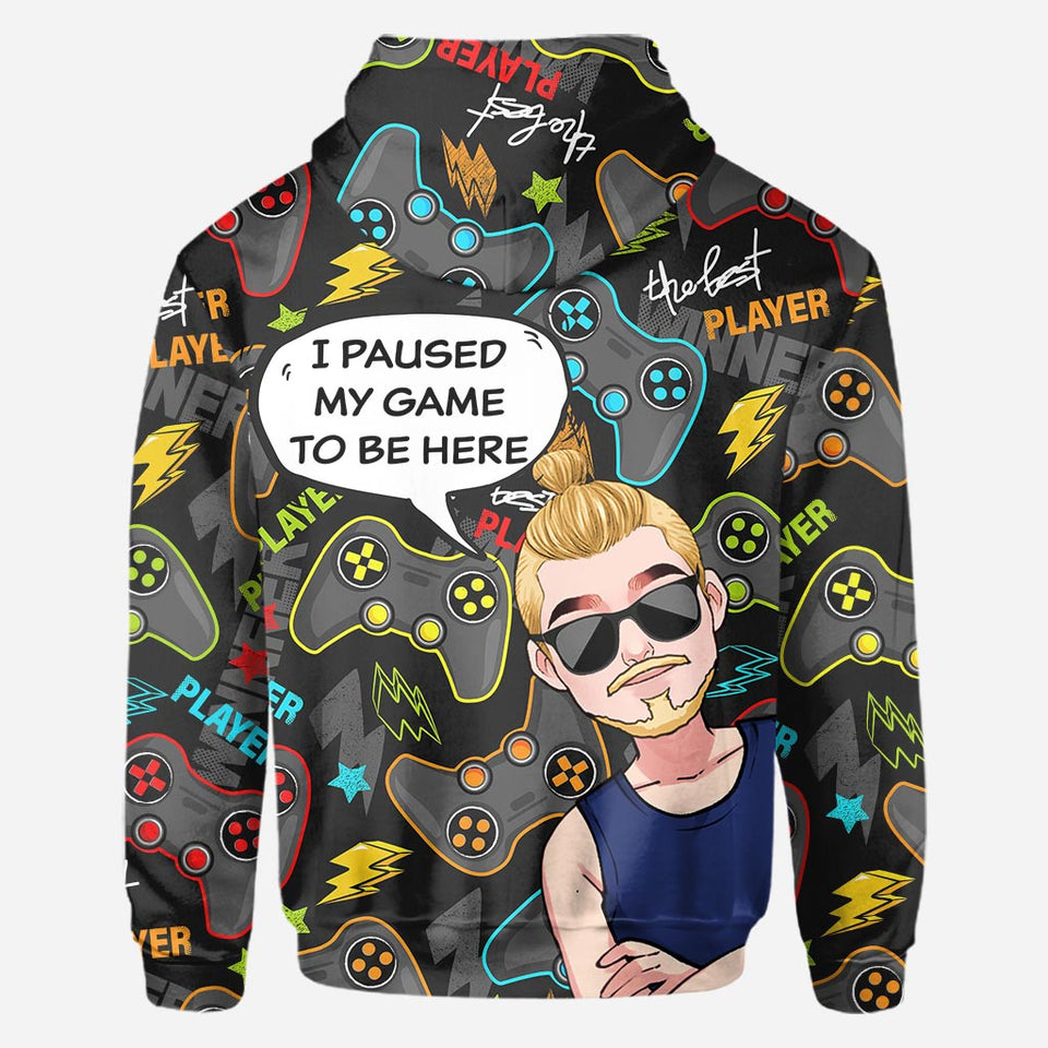 I Paused My Game To Be Here - Personalized Video Game All Over Shirt