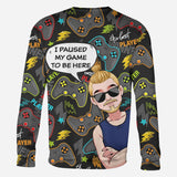 I Paused My Game To Be Here - Personalized Video Game All Over Shirt