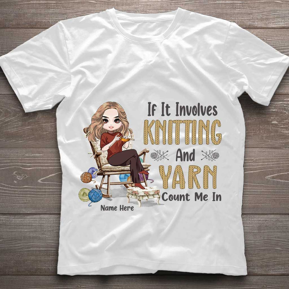 If Involves Knit And Yarn Count Me In - Personalized Knitting T-shirt and Hoodie