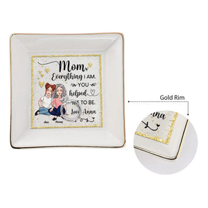 You Helped Me To Be - Personalized Mother Jewelry Dish