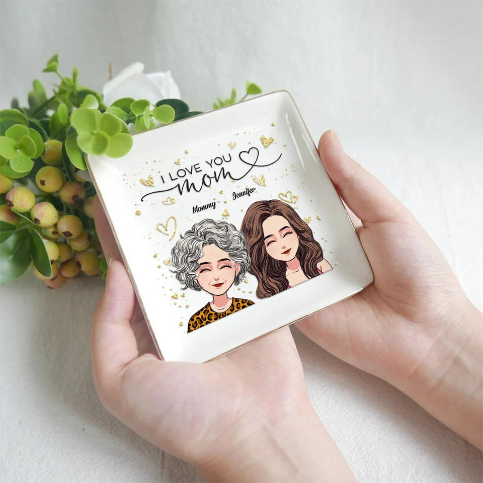 I Love You Mom - Personalized Mother's Day Mother Jewelry Dish