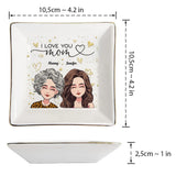 I Love You Mom - Personalized Mother's Day Mother Jewelry Dish