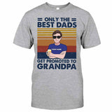 Only The Best Dads Get Promoted To Grandpa - Personalized Father's Day T-shirt and Hoodie