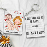 I Just Want You To Be Happy - Couple gift for husband, wife, boyfriend, girlfriend - Personalized Keychain