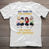 Best Friends Are The Sisters We Choose For Ourselves - Bestie gift for sister - Personalized T-shirt And Hoodie