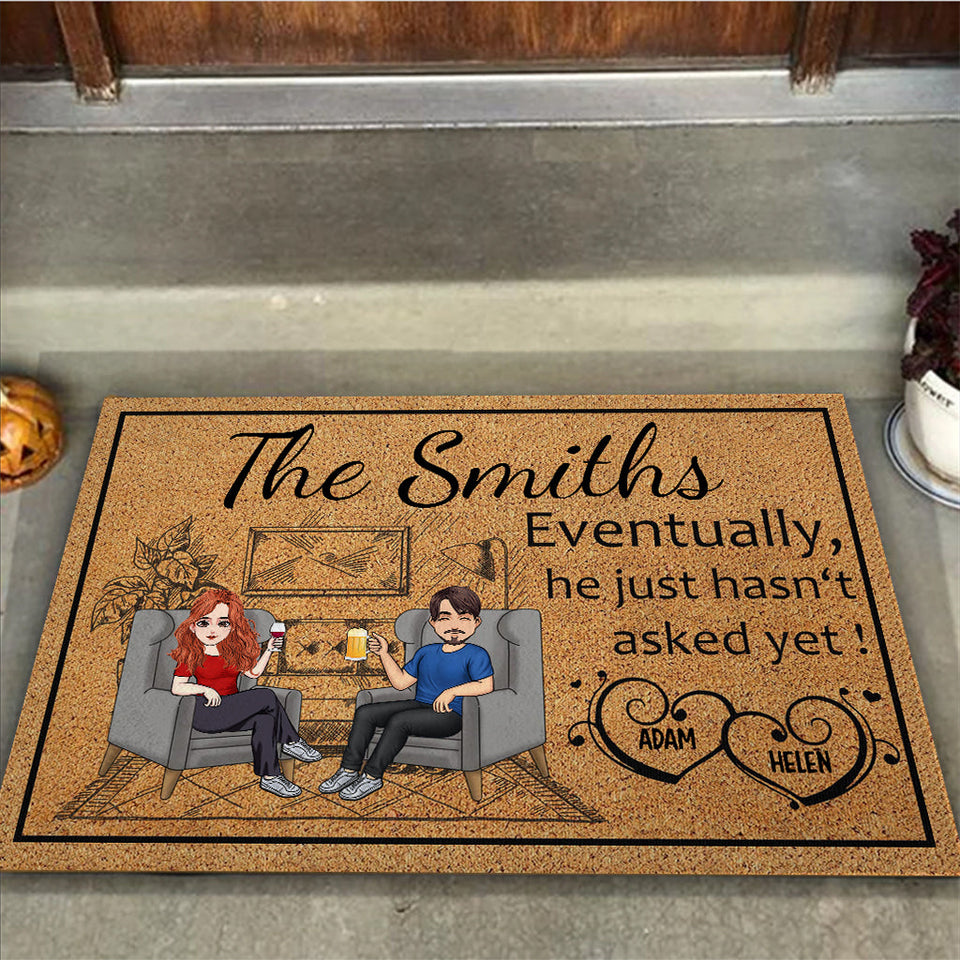 Eventually He Just Hasn't Asked Yet - Personalized Couple Doormat