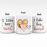 I Like His Beard I Like Her Butt - Personalized Couple Mug