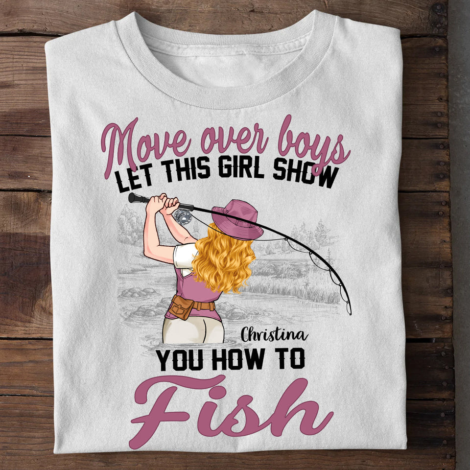 Move Over Boys Let This Girl Show You How To Fish - Personalized Fishing T-shirt and Hoodie
