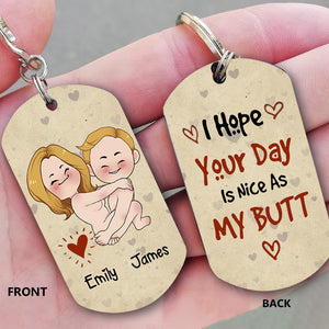 I Hope Your Day Is Nice As My Your Butt - Personalized Couple Stainless Steel Keychain