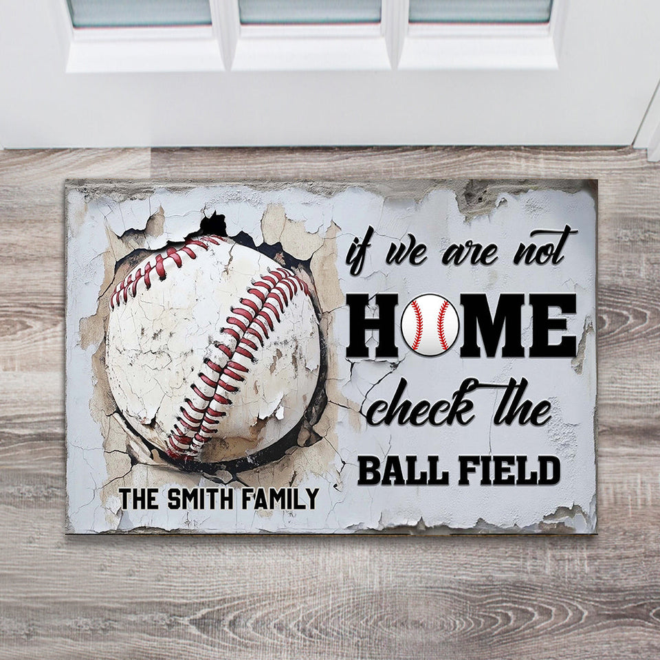 If We're Not Home Check The Ballfield - Personalized Baseball Doormat