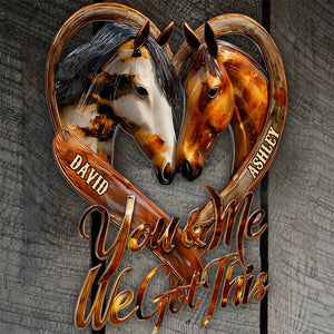 You And Me We Got This - Personalized Horse Cut Metal Sign