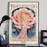 That's What I Do, I Drink And I Know Thing - Personalized Self Love Canvas And Poster