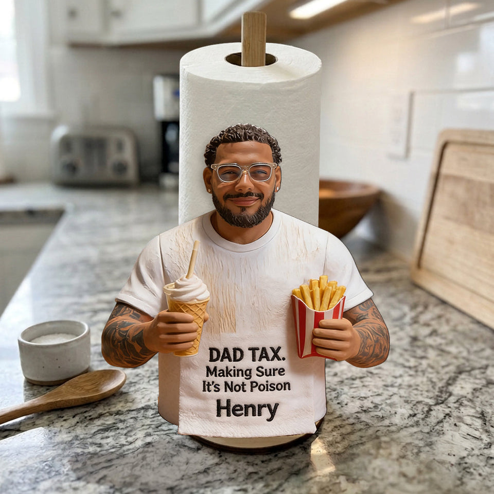 Dad Tax - Personalized Father Paper Towel Stand