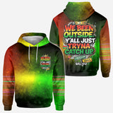 We Been Outside Y’all Just Tryna Catch Up - Personalized Juneteenth All Over Shirt