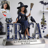 Be A Witch - Personalized Witch Custom Shaped Acrylic Plaque