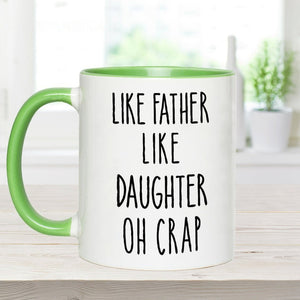Dad Daughter Like Father Like Daughter Oh Crap - Personalized Father Accent Mug