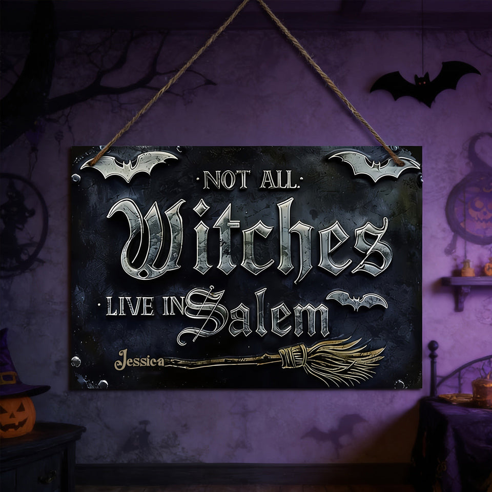 Not All Witches Live in Salem - Personalized Witch 3D Printed Cut Metal Sign