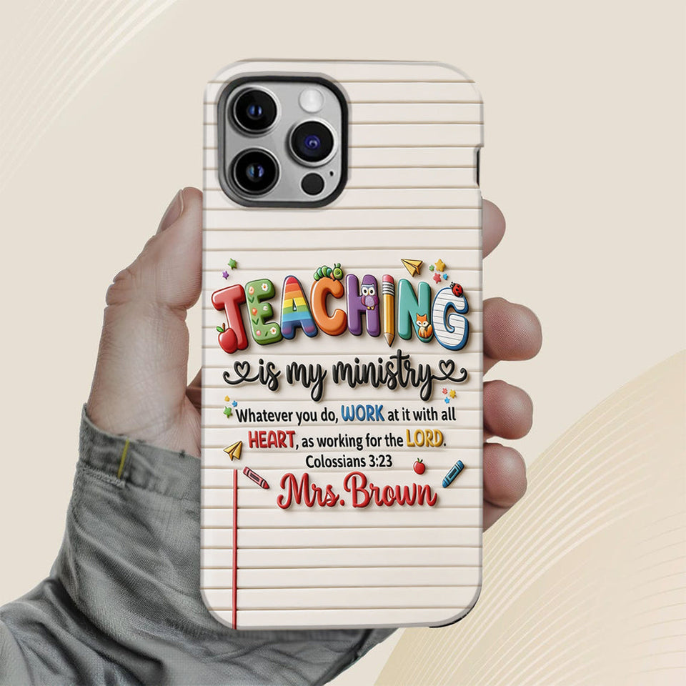 Teaching Is My Ministry - Personalized Teacher Full Print Phone Case