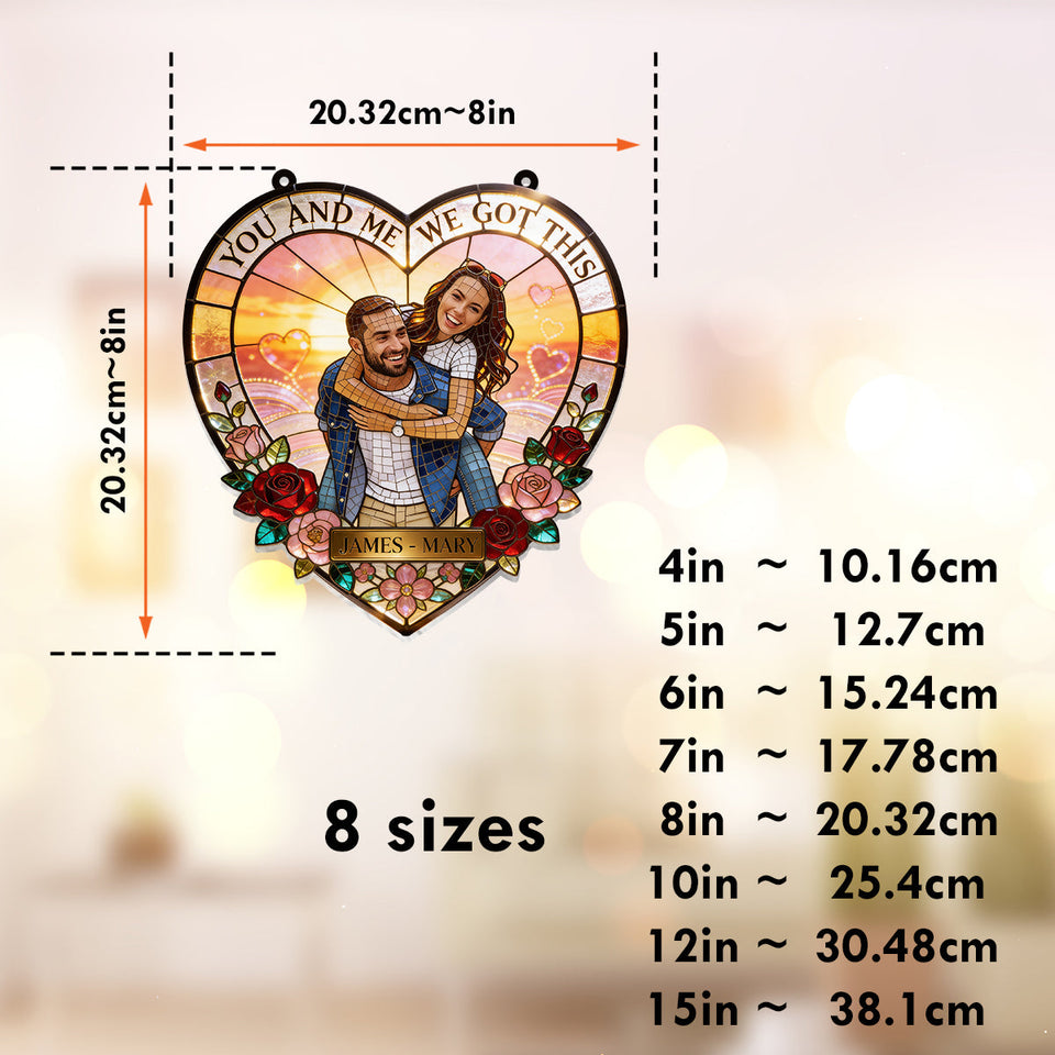 You & Me We Got This - Personalized Couple Window Hanging Suncatcher Ornament