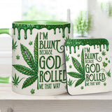 I'm Blunt Because God Rolled Me That Way - Personalized Weed Accent Mug & Coaster