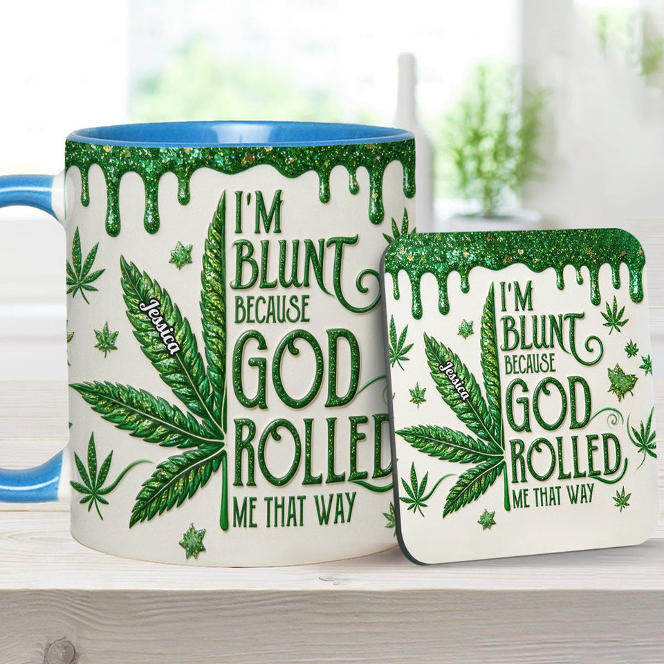 I'm Blunt Because God Rolled Me That Way - Personalized Weed Accent Mug & Coaster