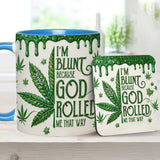 I'm Blunt Because God Rolled Me That Way - Personalized Weed Accent Mug & Coaster