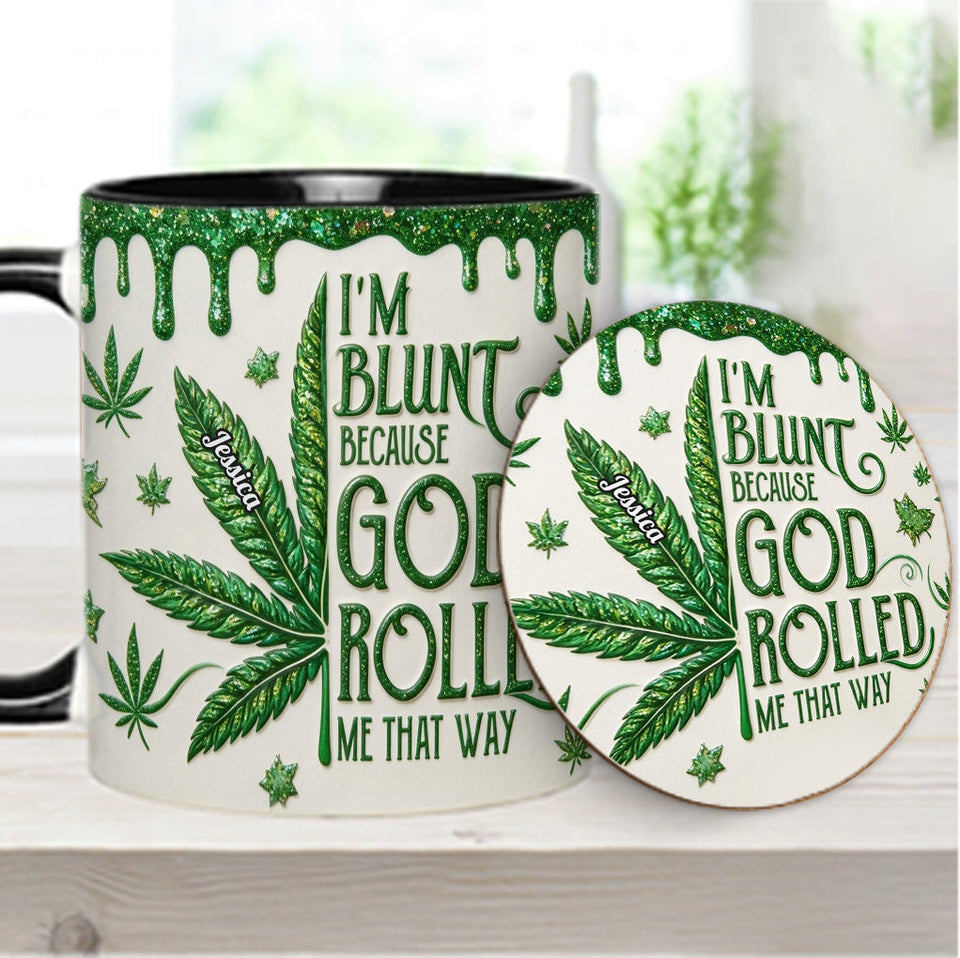 I'm Blunt Because God Rolled Me That Way - Personalized Weed Accent Mug & Coaster