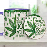 I'm Blunt Because God Rolled Me That Way - Personalized Weed Accent Mug & Coaster