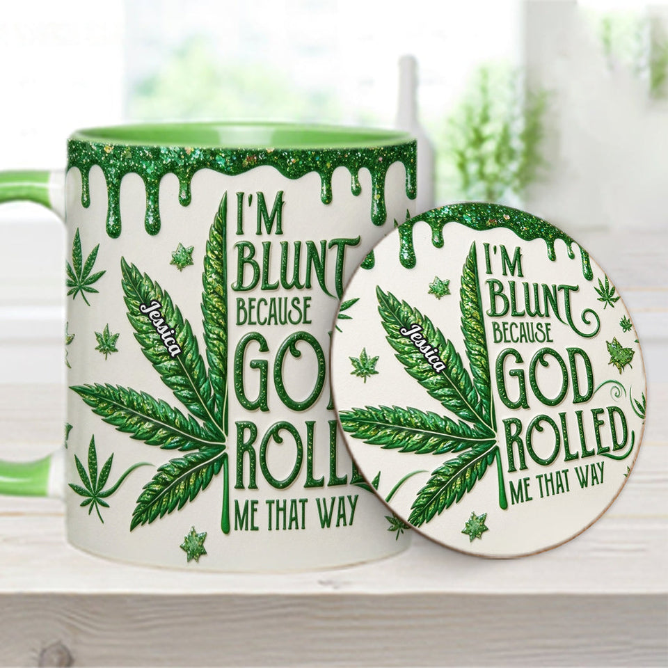 I'm Blunt Because God Rolled Me That Way - Personalized Weed Accent Mug & Coaster