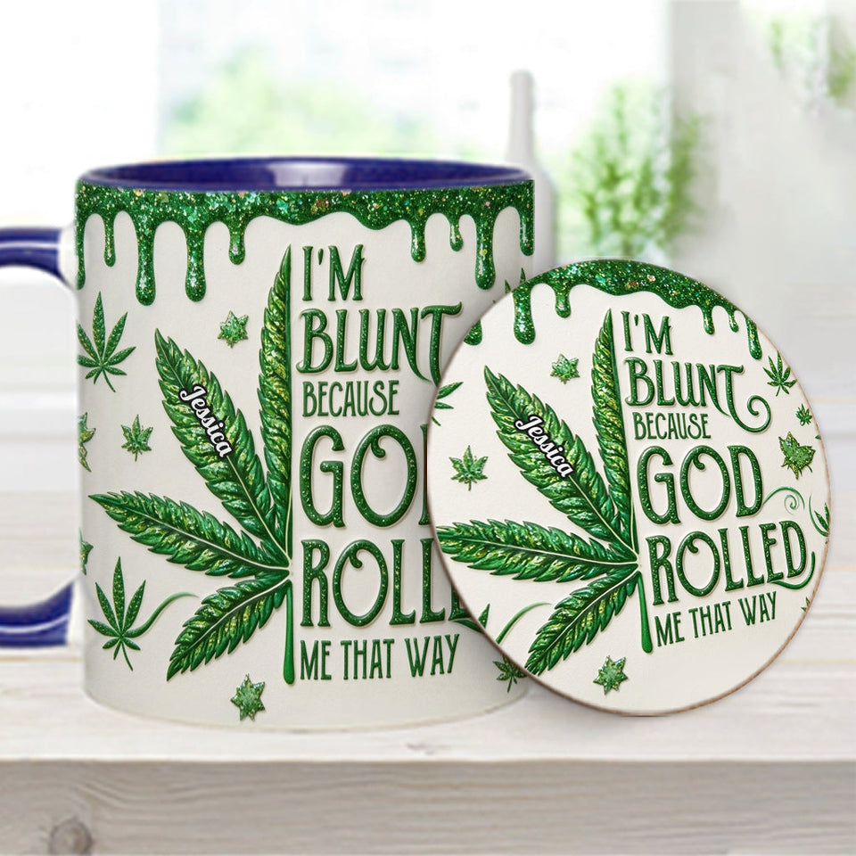 I'm Blunt Because God Rolled Me That Way - Personalized Weed Accent Mug & Coaster
