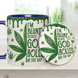 I'm Blunt Because God Rolled Me That Way - Personalized Weed Accent Mug & Coaster