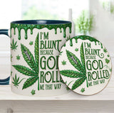 I'm Blunt Because God Rolled Me That Way - Personalized Weed Accent Mug & Coaster