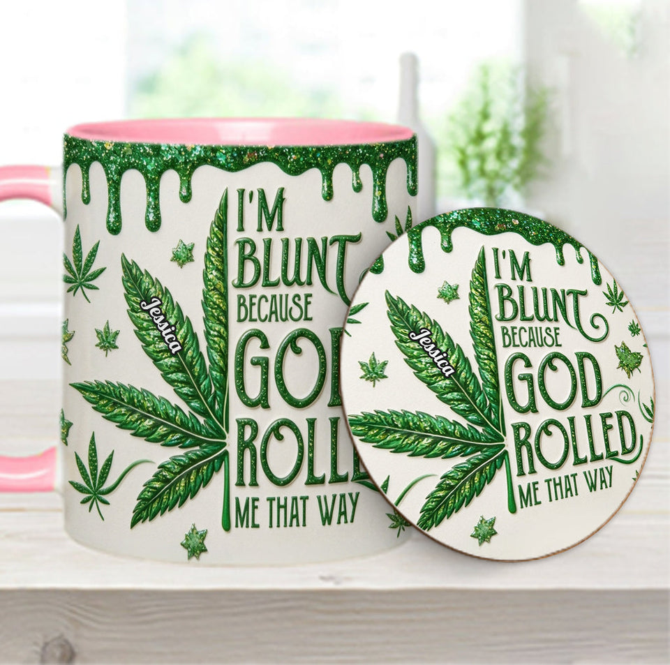 I'm Blunt Because God Rolled Me That Way - Personalized Weed Accent Mug & Coaster