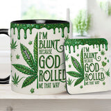 I'm Blunt Because God Rolled Me That Way - Personalized Weed Accent Mug & Coaster