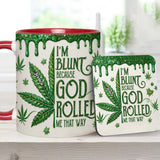 I'm Blunt Because God Rolled Me That Way - Personalized Weed Accent Mug & Coaster