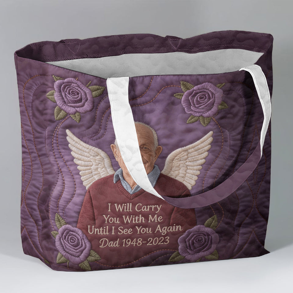 Custom Any PhotoI Will Cary You With Me - Personalized Memorial Quilted Tote Bag