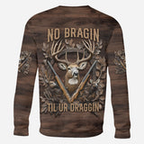 No Bragin Til Ur Draggin - Personalized Hunting All Over Shirt