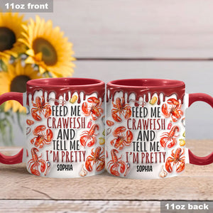 Feed Me Crawfish And Tell Me I'm Pretty - Personalized Accent Mug