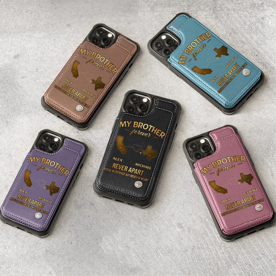 My Brother/ Sister/ Son... Forever, Never Apart Maby In Distance But Never At Heart - Personalized Sibling Wallet Phone Case
