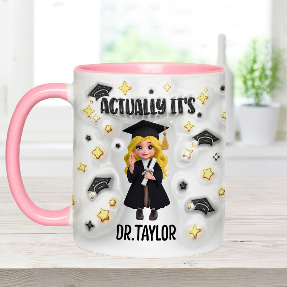 Actually It's Dr. Anyname - Personalized Graduation Accent Mug