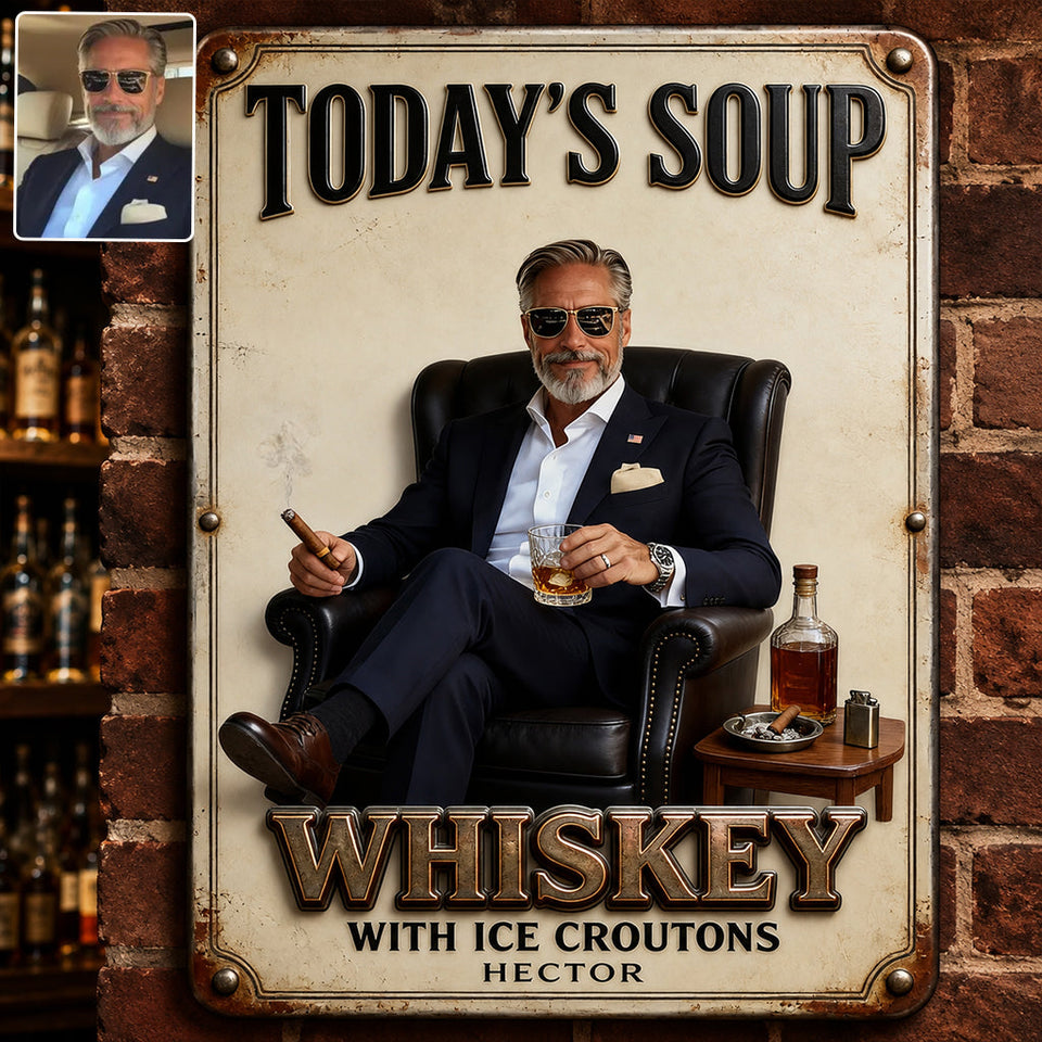 Today Soup Whiskey With Ice Croutons - Personalized Whisky 3D Printed Cut Metal Sign
