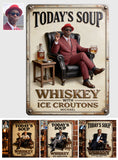Today Soup Whiskey With Ice Croutons - Personalized Whisky 3D Printed Cut Metal Sign