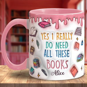Yes I Do Need All These Books - Personalized Book Accent Mug